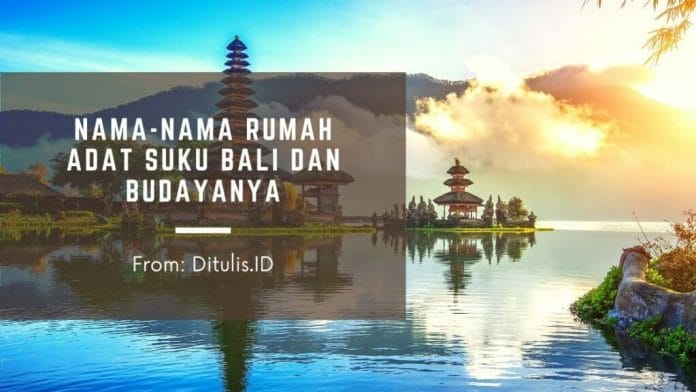 Nama Nama Rumah Adat Suku Bali Dan Budayanya