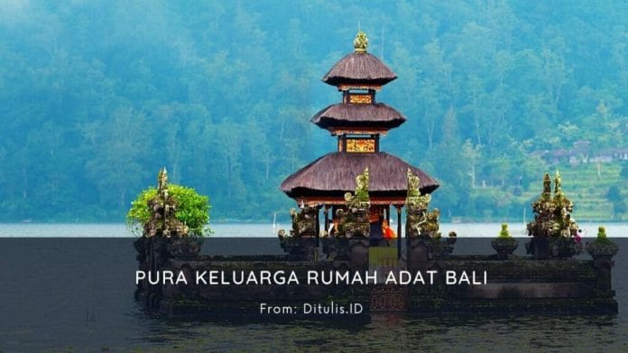 Pura Keluarga Tempat Ibadah Adat Rumah Bali