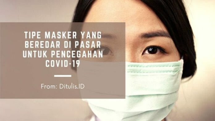 Tipe Masker Yang Beredar Di Pasar Untuk Pencegahan Covid 19