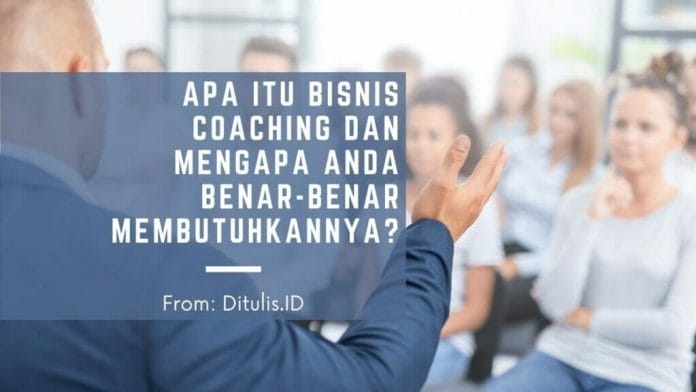 apa itu bisnis coaching dan mengapa anda benar benar membutuhkannya