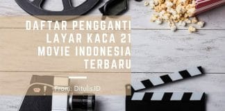 daftar pengganti layar kaca 21 movie indonesia terbaru