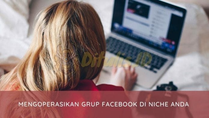 Mengoperasikan Grup Facebook Di Niche Anda
