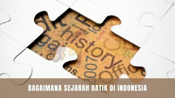 Bagaimana Sejarah Batik Di Indonesia