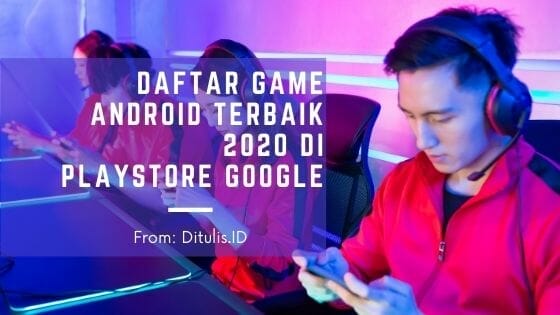 daftar game android terbaik 2020 di playstore google