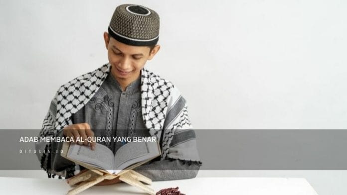 Adab Membaca Al Quran Yang Benar