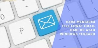 cara mengirim file lewat email dari hp atau windows terbaru