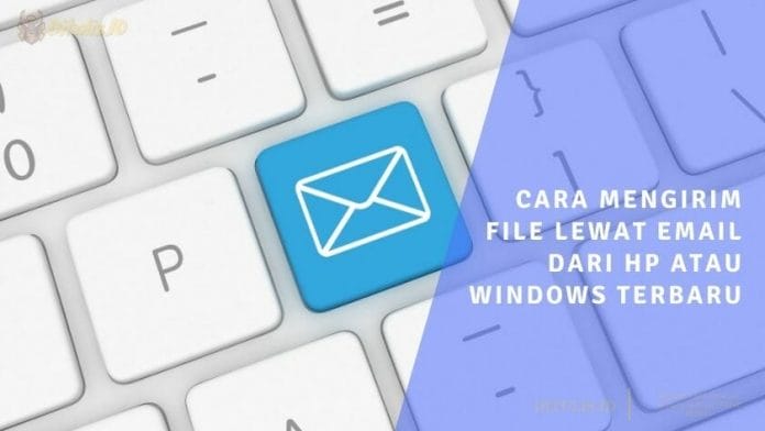 cara mengirim file lewat email dari hp atau windows terbaru