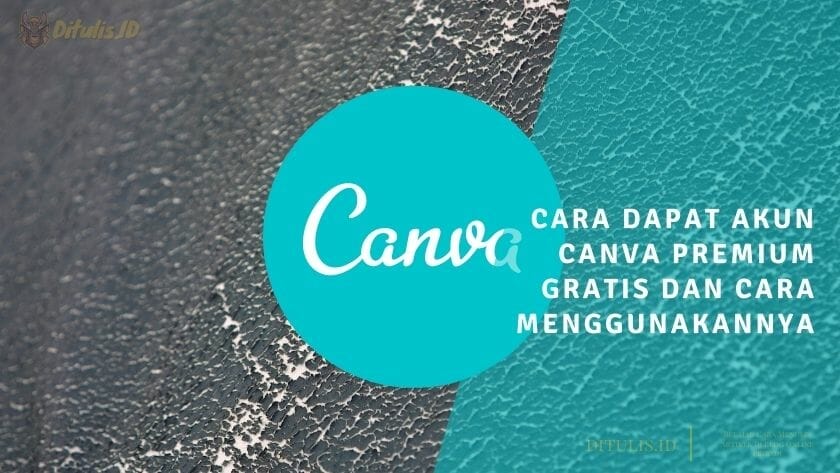 Cara Dapat Akun Canva Premium Gratis Dan Cara Menggunakannya | Ditulis.ID