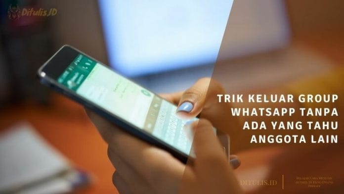 trik keluar group whatsapp tanpa ada yang tahu anggota lain trik keluar group whatsapp tanpa ada yang tahu anggota lain