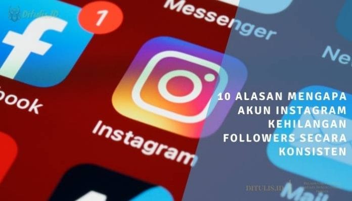 10 alasan mengapa akun instagram kehilangan followers secara konsisten