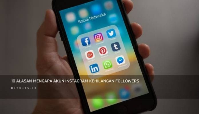 10 Alasan Mengapa Akun Instagram Kehilangan Followers
