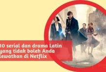 10 serial dan drama latin yang tidak boleh anda lewatkan di netflix
