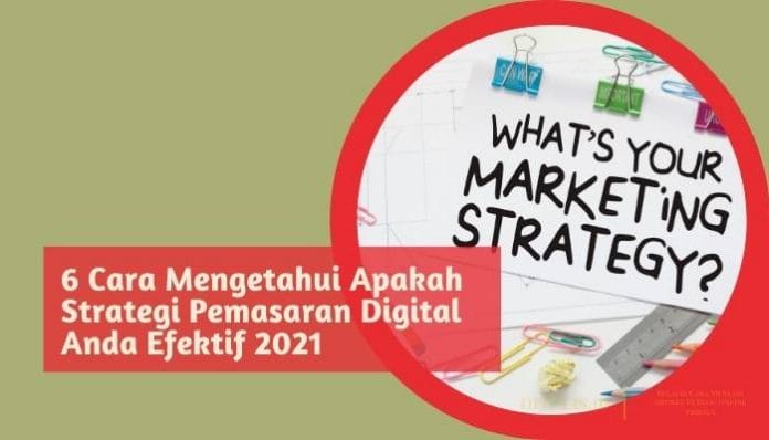 6 cara mengetahui apakah strategi pemasaran digital anda efektif 2021
