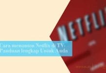 cara menonton netflix di tv panduan lengkap untuk anda