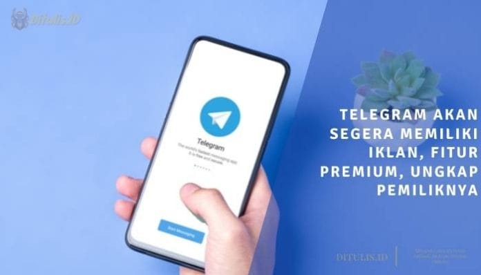 telegram akan segera memiliki iklan, fitur premium, ungkap pemiliknya
