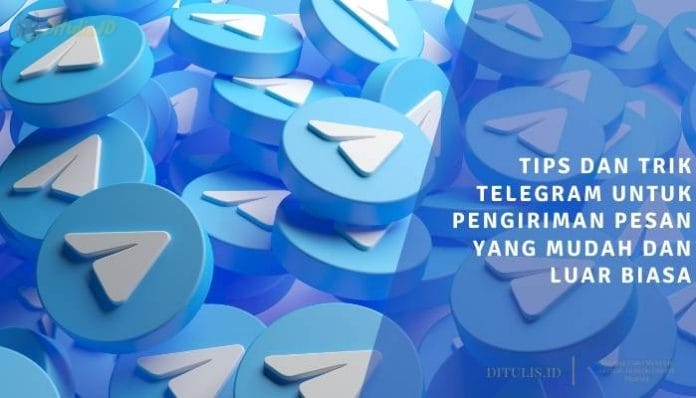 tips dan trik telegram untuk pengiriman pesan yang mudah dan luar biasa