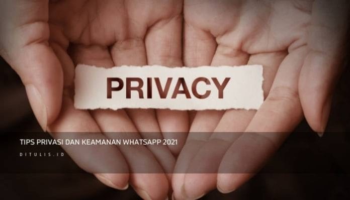 Tips Privasi Dan Keamanan Whatsapp 2021