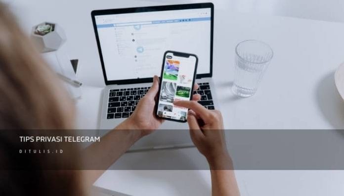 4 Tips Dan Trik Telegram Untuk Pengiriman Pesan Yang Mudah Dan Luar Biasa 6 Tips Privasi Telegram