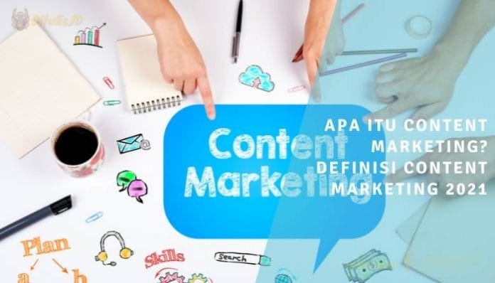 apa itu content marketing definisi content marketing 2021