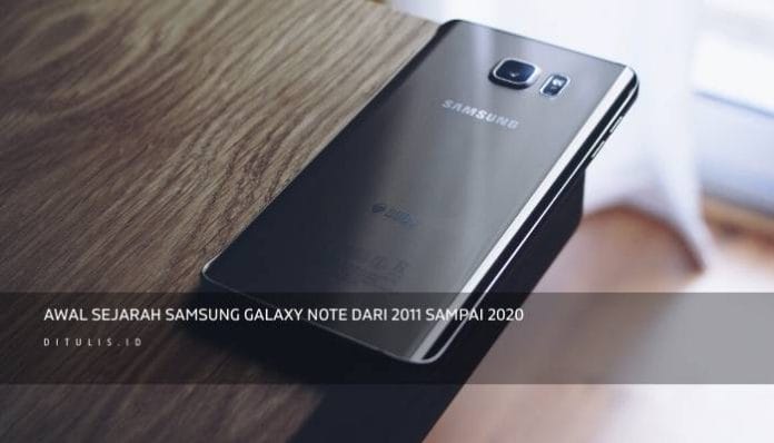 Awal Sejarah Samsung Galaxy Note Dari 2011 Sampai 2020