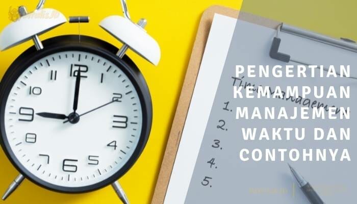 √ Pengertian Kemampuan Manajemen Waktu Dan 3 Contoh Cara ...