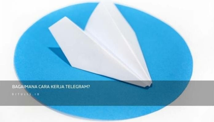 Bagaimana Cara Kerja Telegram | Ditulis.id