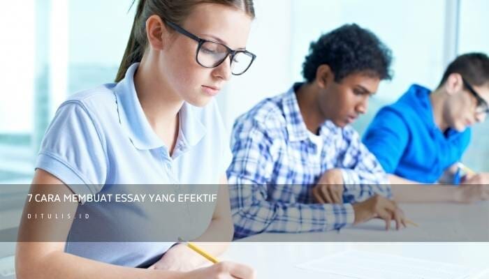 7 Cara Membuat Essay Yang Baik Dan Benar Bisa Untuk Penulisan Beasiswa Yang Efektif Ditulisid 