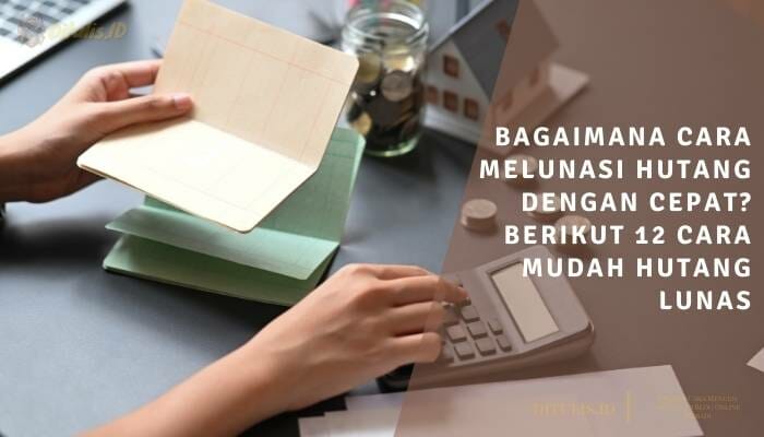 Bagaimana Cara Melunasi Hutang Dengan Cepat Berikut 12 Cara Mudah