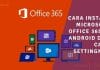 Cara Install Microsoft Office 365 Di Android Dan Cara Settingnya | Ditulis.id