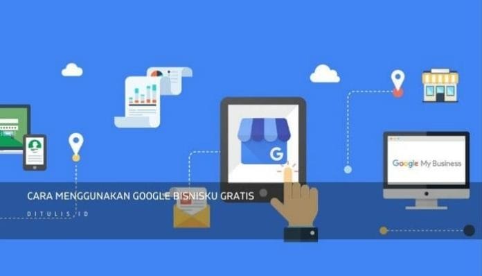 Cara Menggunakan Google Bisnisku Gratis