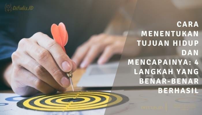 √ Cara Menentukan Tujuan Hidup Dan Mencapainya: 4 Langkah Yang Benar ...