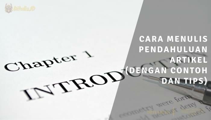 5 Cara Menulis Pendahuluan Artikel Dengan Contoh Dan Tips Ditulisid 