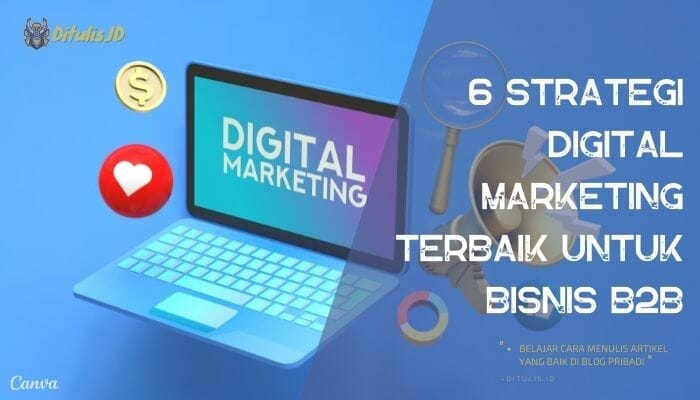 6 Strategi Digital Marketing Terbaik Untuk Bisnis B2b Ditulis Id
