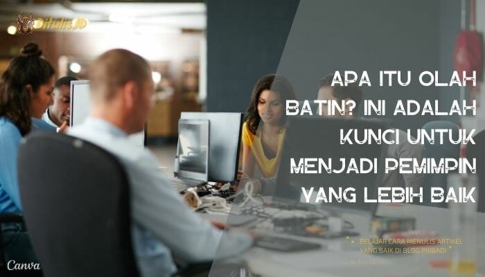 √ Apa Itu Olah Batin? Ini Adalah Kunci Untuk Menjadi Pemimpin Yang ...