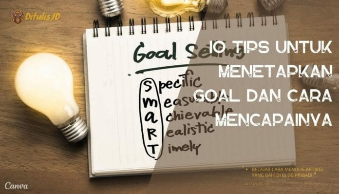 10 Tips Untuk Menetapkan Goal Dan Cara Mencapainya