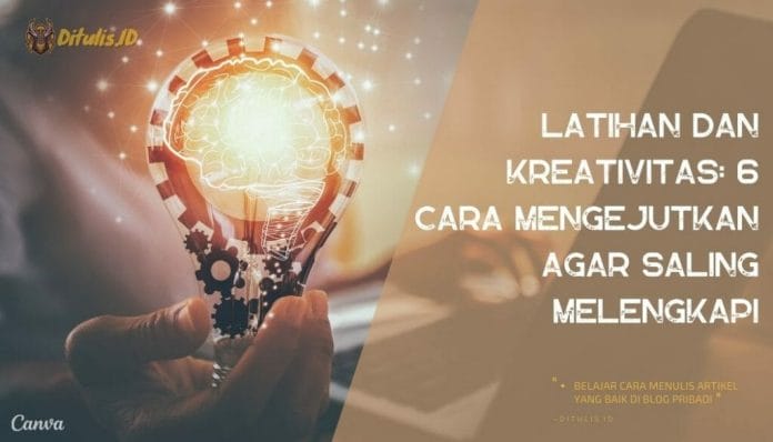 Latihan Dan Kreativitas 6 Cara Mengejutkan Agar Saling Melengkapi Latihan Dan Kreativitas 6 Cara Mengejutkan Agar Saling Melengkapi