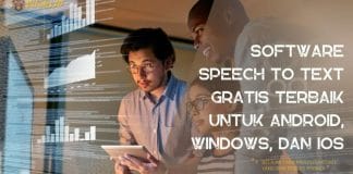 Software Speech To Text Gratis Terbaik Untuk Android, Windows, Dan iOS
