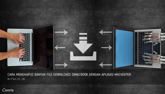 Cara-Menghapus-Banyak-File-Downloads-Dimacbook-Dengan-Aplikasi-Mackeeper
