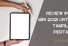 Review-iPad-mini-2021-Untuk-Tampilan-Pertama
