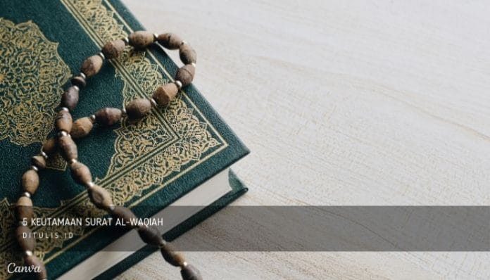 5 Keutamaan Surat Al-Waqiah