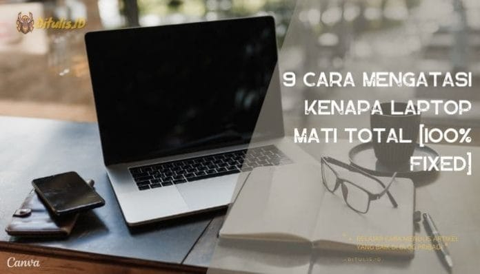9 Cara Mengatasi Kenapa Laptop Mati Total