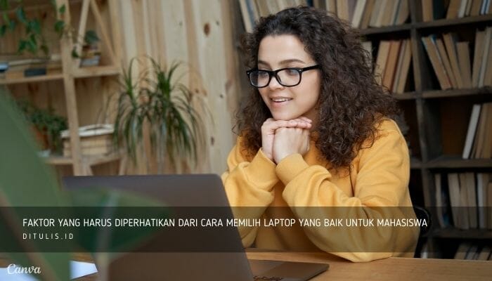 7 Cara Memilih Laptop Yang Baik Untuk Mahasiswa Dan Rekomendasi Laptop Terbaik Ditulisid 7052